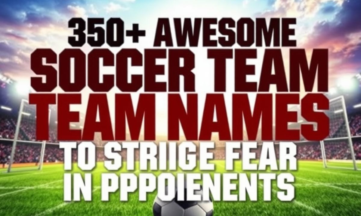 350+ Awesome Soccer Team Names to Strike Fear in Opponents