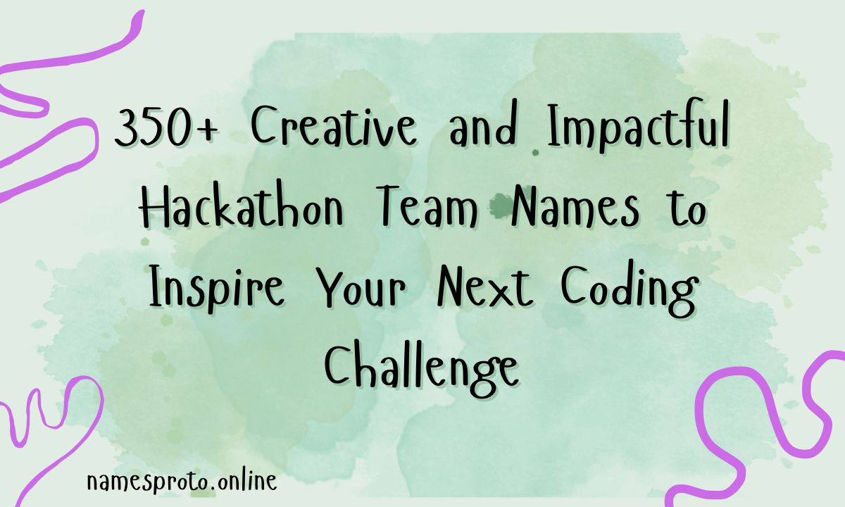 350+ Creative and Impactful Hackathon Team Names to Inspire Your Next Coding Challenge