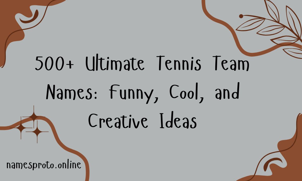 500+ Ultimate Tennis Team Names Funny, Cool, and Creative Ideas