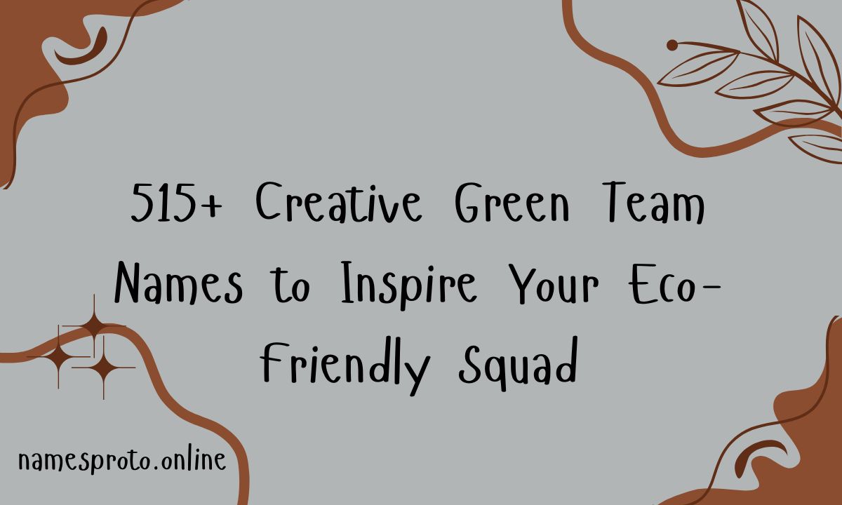 515+ Creative Green Team Names to Inspire Your Eco-Friendly Squad