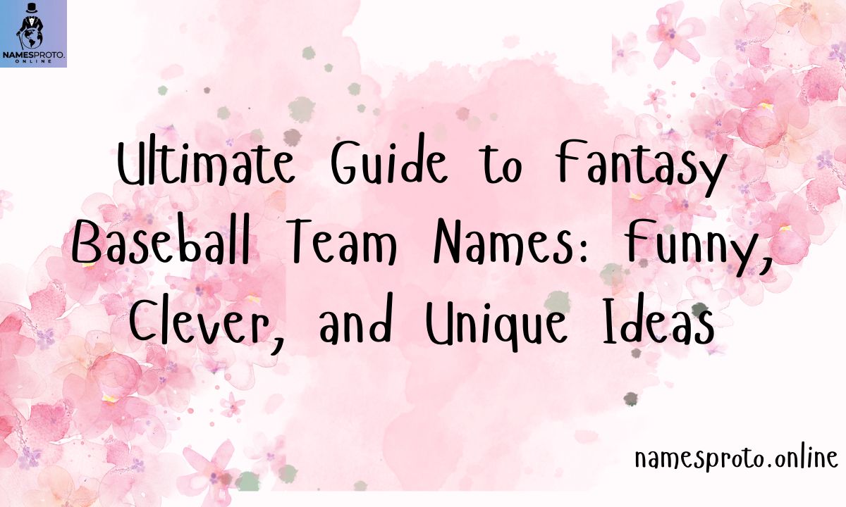 Ultimate Guide to Fantasy Baseball Team Names Funny, Clever, and Unique Ideas